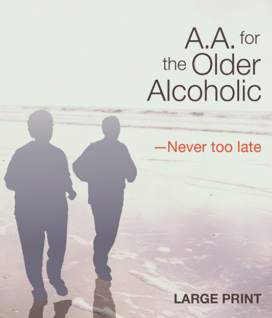 A.A. for the Older Alcoholic - Never Too Late