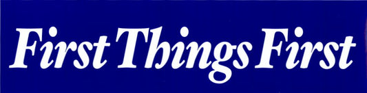 "First Things First" Bumper Sticker